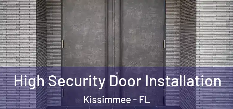  High Security Door Installation Kissimmee - FL